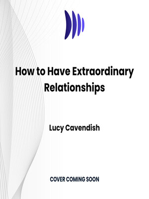 cover image of How to Have Extraordinary Relationships